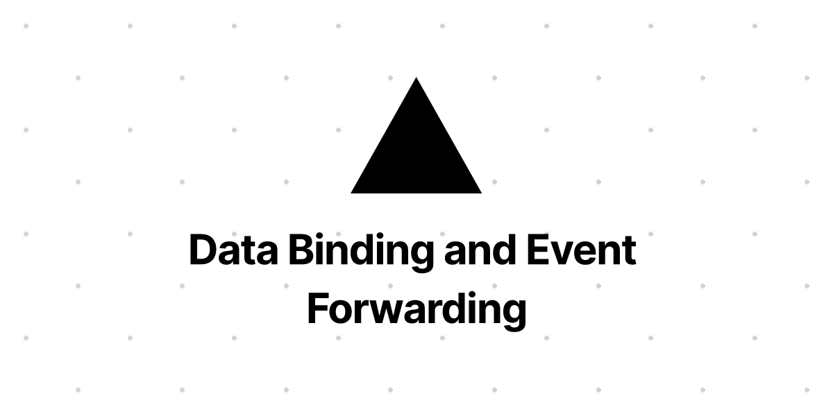 data-binding-and-event-forwarding-vercel-docs