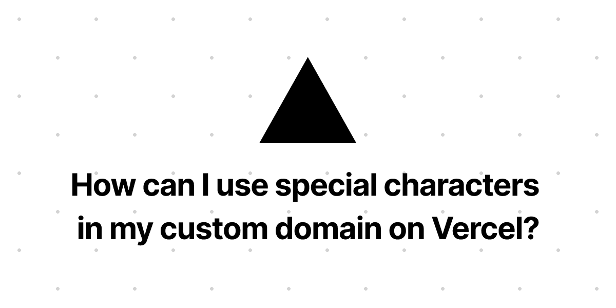 how-can-i-use-special-characters-in-my-custom-domain-on-vercel