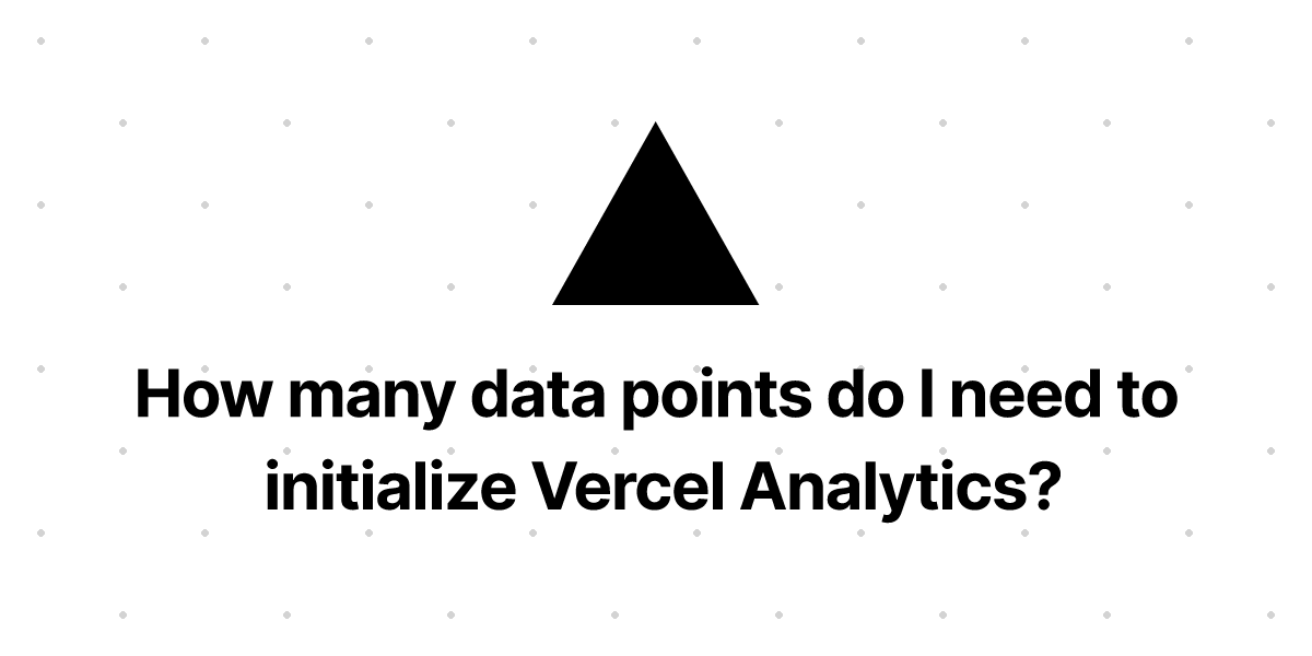 How many data points do I need to initialize Vercel Analytics?