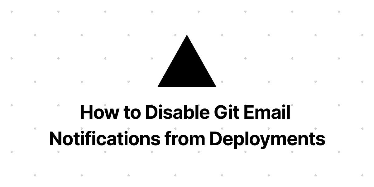 how-to-disable-git-email-notifications-from-deployments