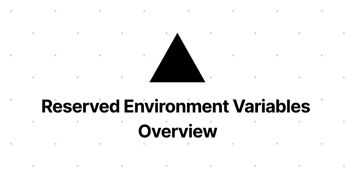 reserved-environment-variables-overview-vercel-docs